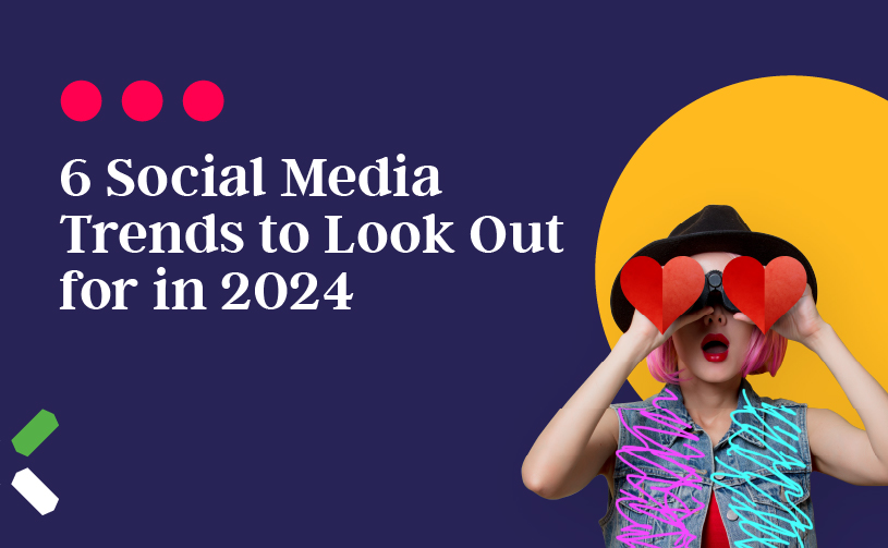 391X241 1 - 6 Social Media Trends to Look Out for in 2024