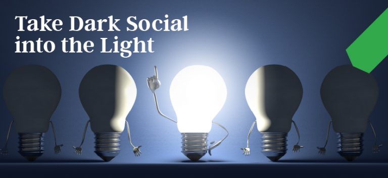 mål Hvert år Ring tilbage Take Dark Social into the Light - Xtra-Mile Lifecycle Marketing